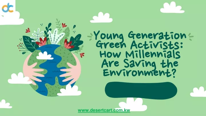 young generation green activists how millennials are saving the environment