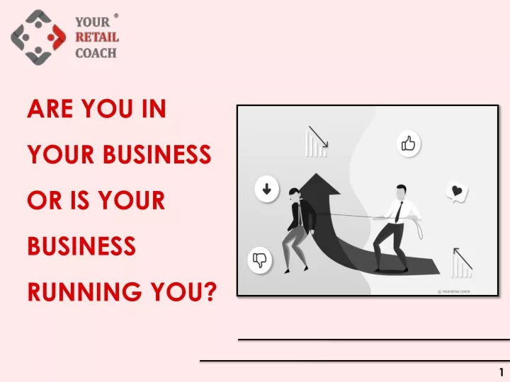 are you in your business or is your business