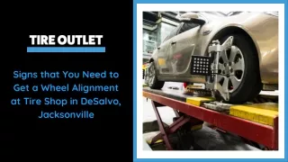 Signs that You Need to Get a Wheel Alignment at Tire Shop in DeSalvo, Jacksonville