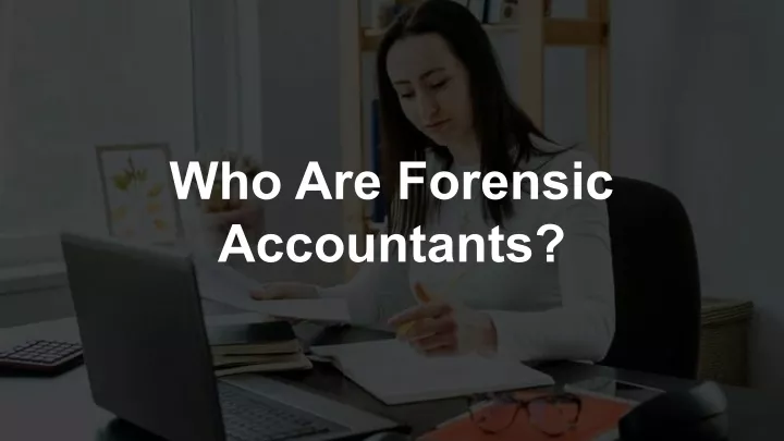who are forensic accountants