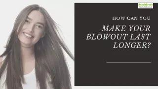 How Can You Make Your Blowout Last Longer
