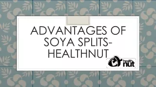 advantages of soya splits healthnut