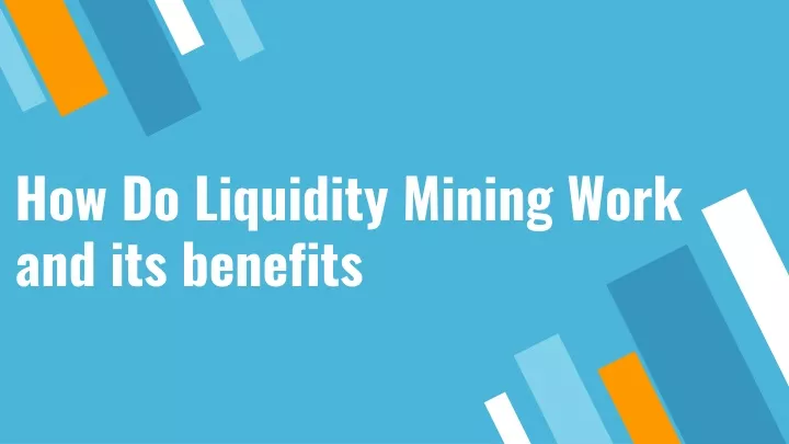 how do liquidity mining work and its benefits