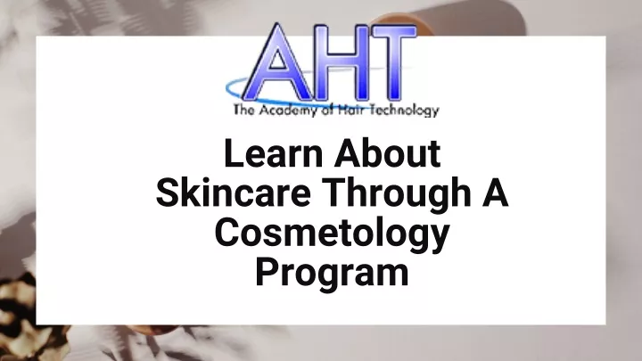 learn about skincare through a cosmetology program