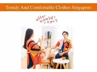 Trendy And Comfortable Clothes Singapore