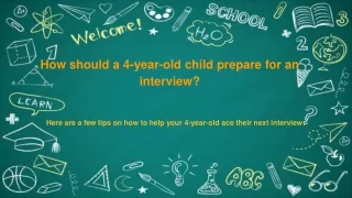 How should a 4-year-old child prepare for an interview_