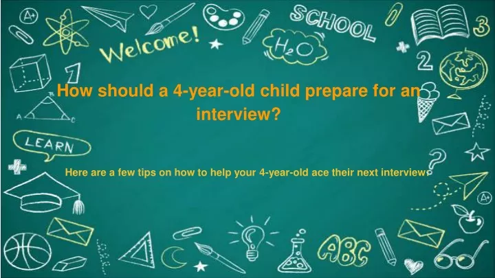 how should a 4 year old child prepare for an interview