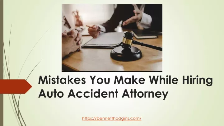 mistakes you make while hiring auto accident attorney
