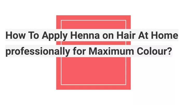 how to apply henna on hair at home professionally