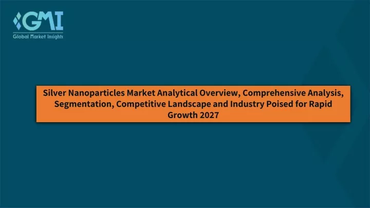 silver nanoparticles market analytical overview