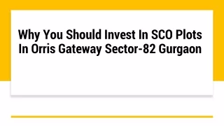 Why You Should Invest In SCO Plots In Orris Gateway Sector-82 Gurgaon