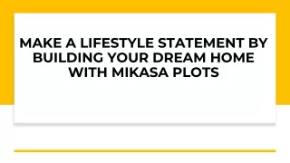 make a lifestyle statement by building your dream home with mikasa plots