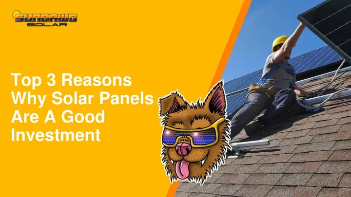 top 3 reasons why solar panels are a good