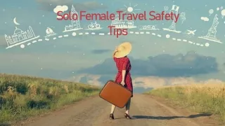 Solo Female Travel Safety Tips