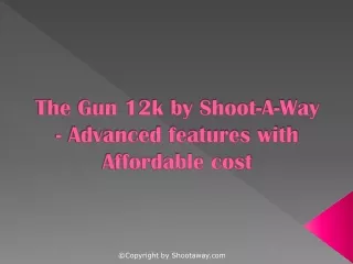 the gun 12k by shoot a way advanced features with affordable cost