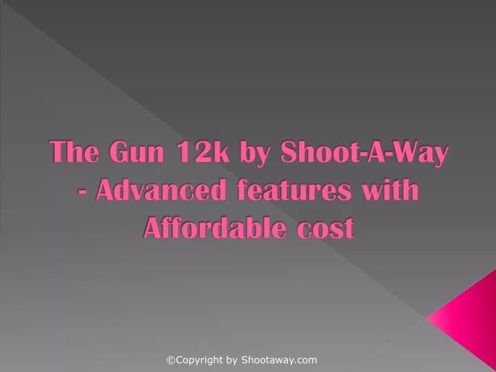 the gun 12k by shoot a way advanced features with affordable cost