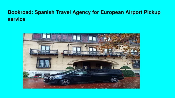 bookroad spanish travel agency for european airport pickup service