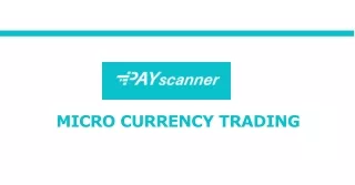 Know about Micro Currency Tranding - Payscanner