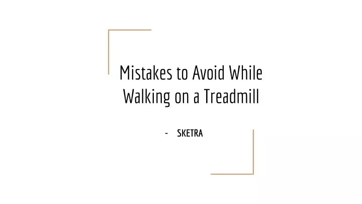 mistakes to avoid while walking on a treadmill