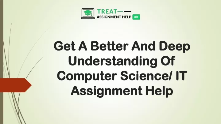 get a better and deep understanding of computer science it assignment help