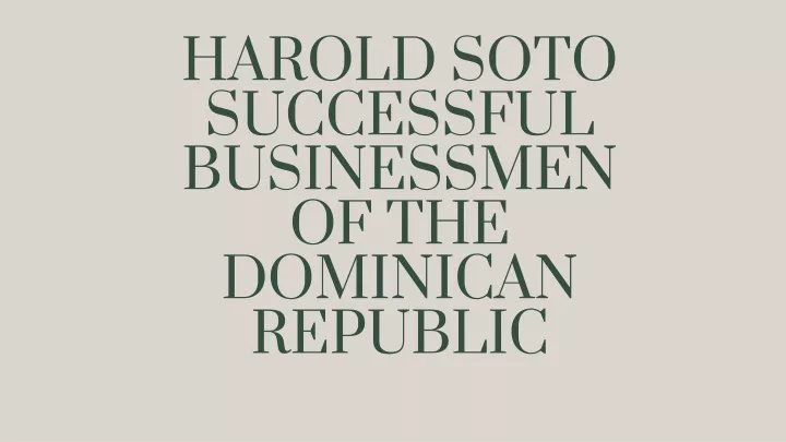 harold soto successful businessmen
