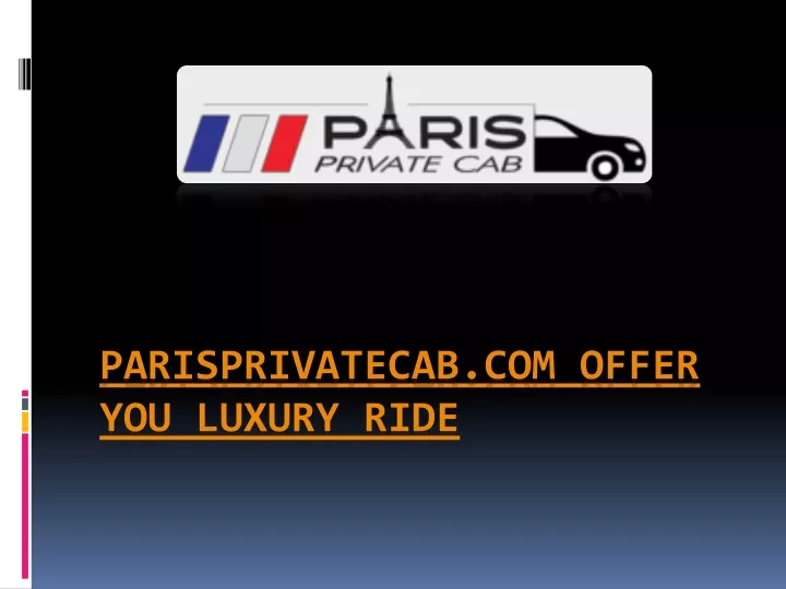 parisprivatecab com offer you luxury ride
