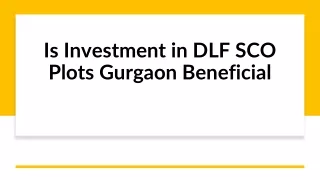 Is Investment in DLF SCO Plots Gurgaon Beneficial