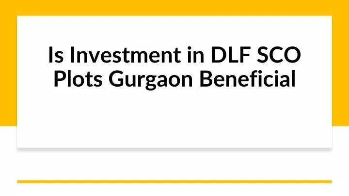 is investment in dlf sco plots gurgaon beneficial
