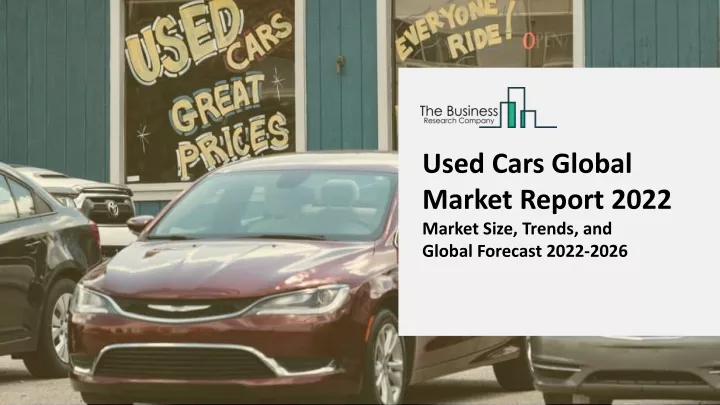 used cars global market report 2022 market size