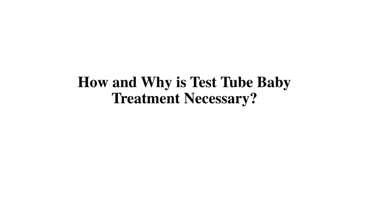 how and why is test tube baby treatment necessary