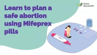 Learn to plan a safe abortion using Mifeprex pills