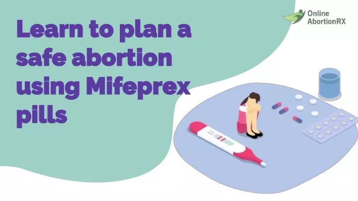 learn to plan a safe abortion using mifeprex pills