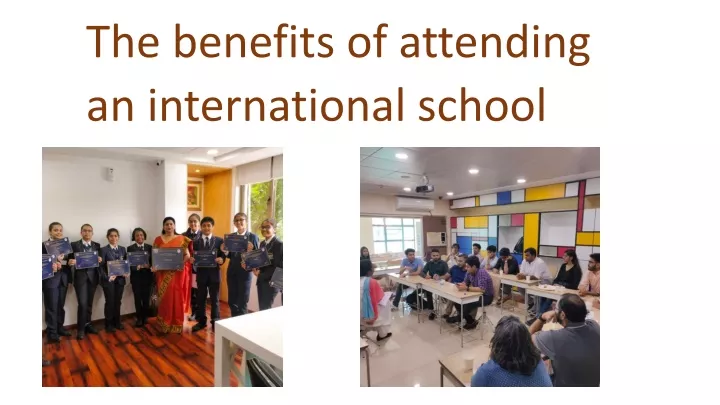 PPT - The Benefits Of Attending An International School PowerPoint ...