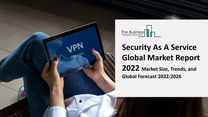 security as a service global market report 2022
