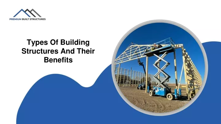 types of building structures and their benefits