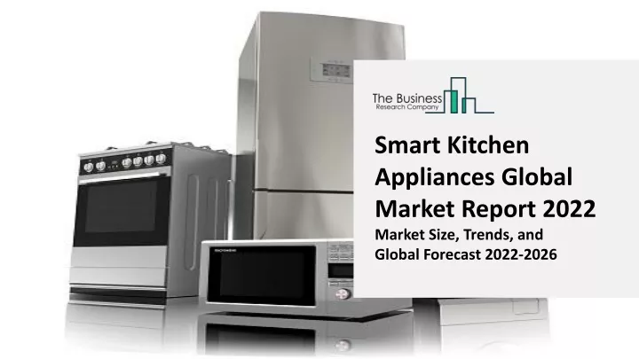 smart kitchen appliances global market report