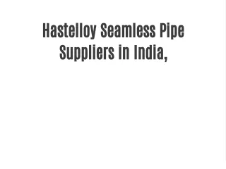 Hastelloy Seamless Pipe Suppliers in India,