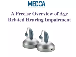 A Precise Overview of Age Related Hearing Impairment