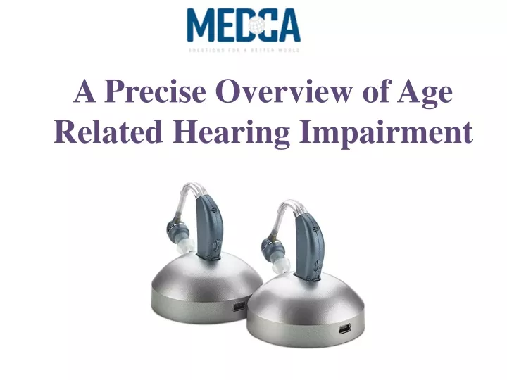 a precise overview of age related hearing