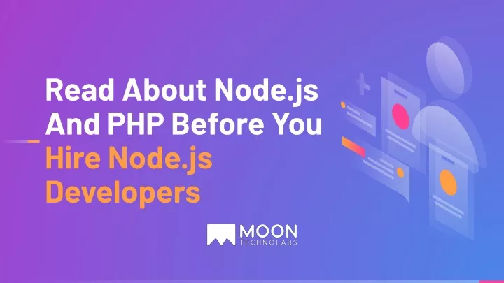 read about node js and php before you hire node
