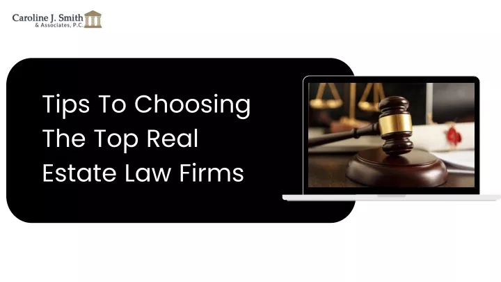 tips to choosing the top real estate law firms