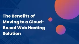 the benefits of moving to a cloud based