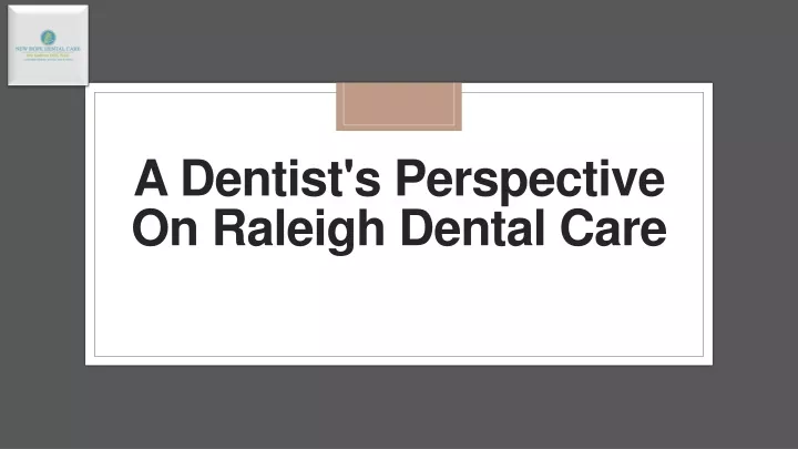 a dentist s perspective on raleigh dental care