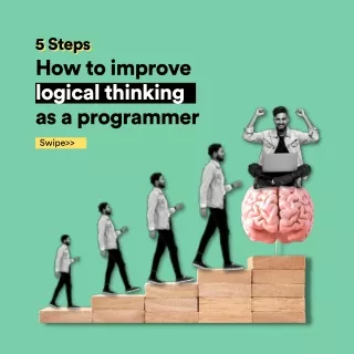 5 steps - How to improve logical thinking as a programmer