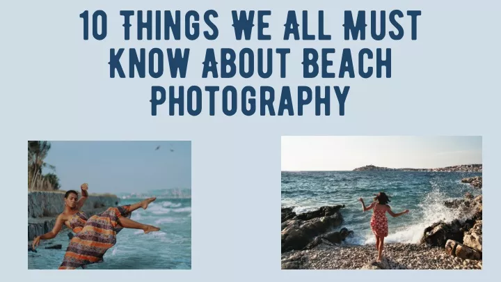 10 things we all must know about beach photography