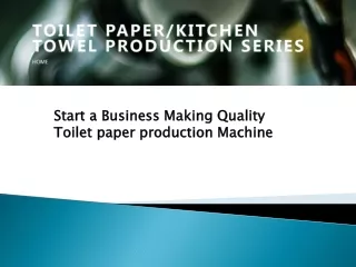 Toilet paper production machine - Start a Business Making Toilet Paper