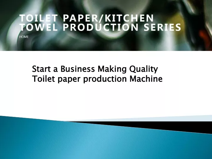 start a business making q uality toilet paper