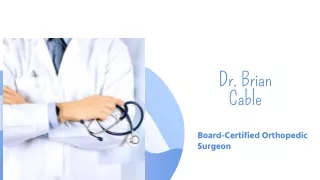 Dr. Brian Cable Board-Certified Orthopedic Surgeon