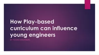 How Play-based curriculum can influence young engineers