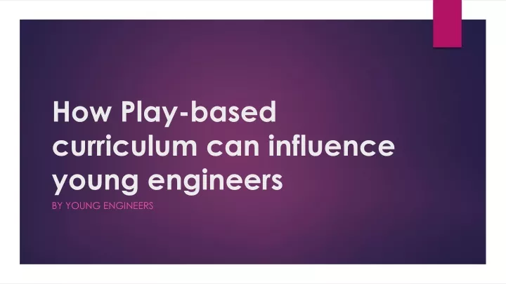 how play based curriculum can influence young engineers